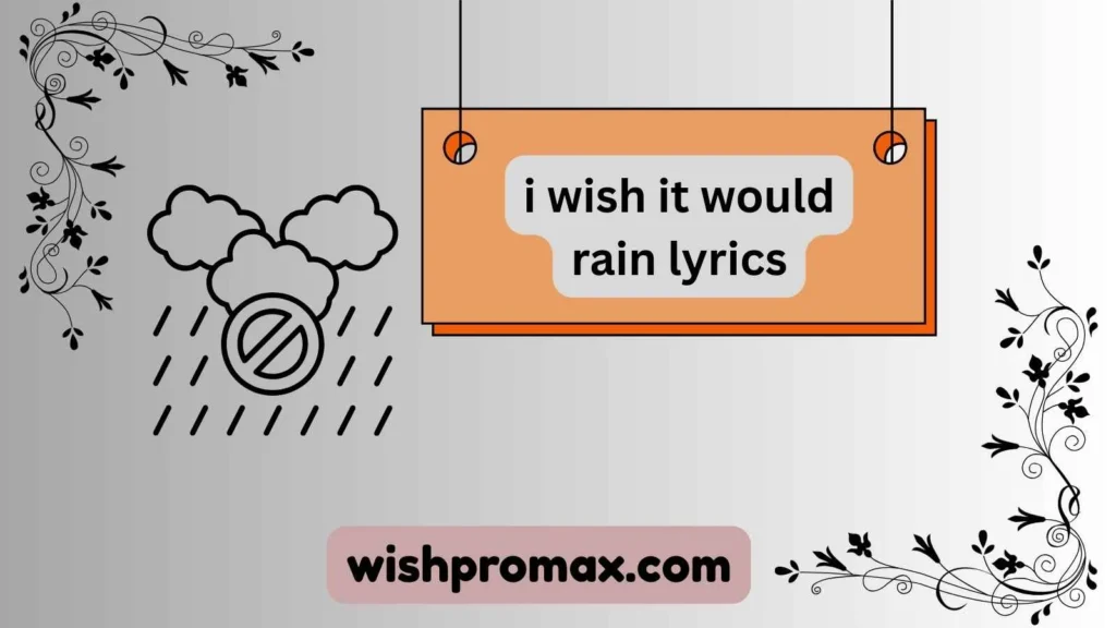 i wish it would rain lyrics