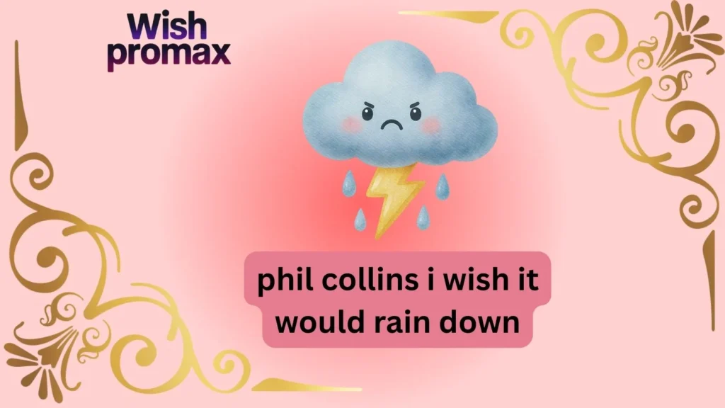 phil collins i wish it would rain down